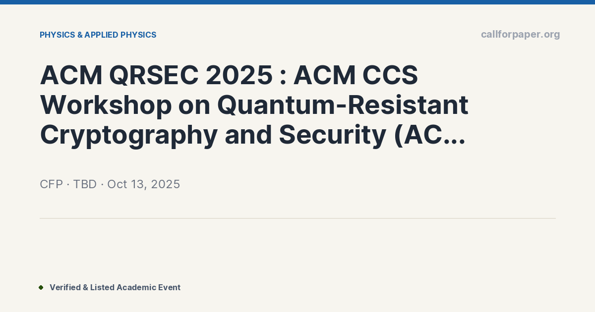 ACM QRSEC 2025 : ACM CCS Workshop on Quantum-Resistant Cr