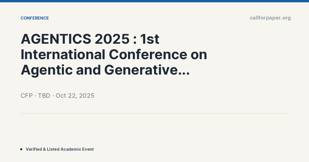 AGENTICS 2025 : 1st International Conference on Agentic an
