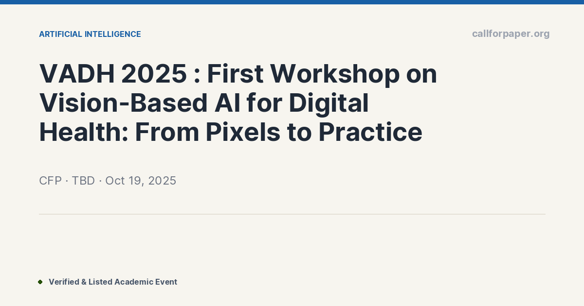 VADH 2025 : First Workshop on Vision-Based AI for Digital